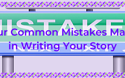 Four Common Mistakes Made in Writing Your Story