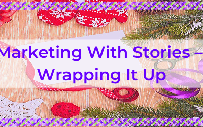 Marketing With Stories – Wrapping Stories Up