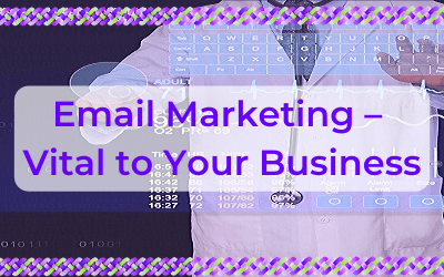 Email Marketing – Vital to Your Business
