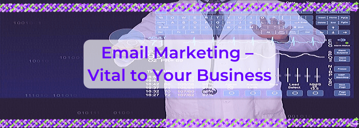 Email Marketing – Vital to Your Business
