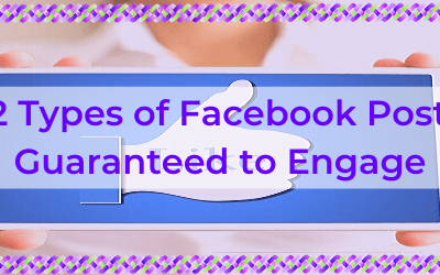 12 Types of Facebook Posts Guaranteed to Engage