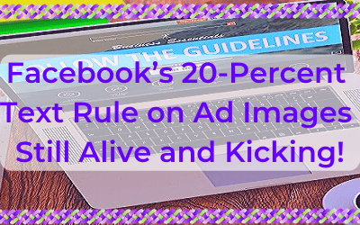 Facebook’s 20-Percent Text Rule on Ad Images Still Alive and Kicking!