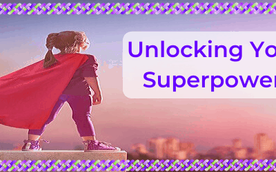 Unlocking Your Superpowers
