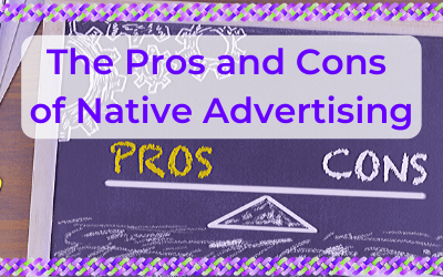 The Pros and Cons of Native Advertising