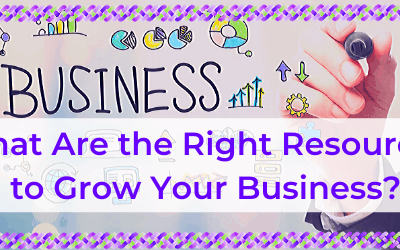 What Are the Right Resources to Grow Your Business?