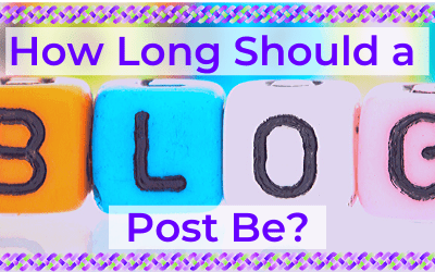 How Long Should a Blog Post Be?
