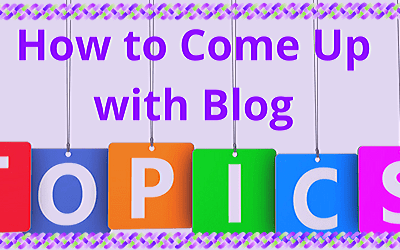 How to Come Up with Blog Topics