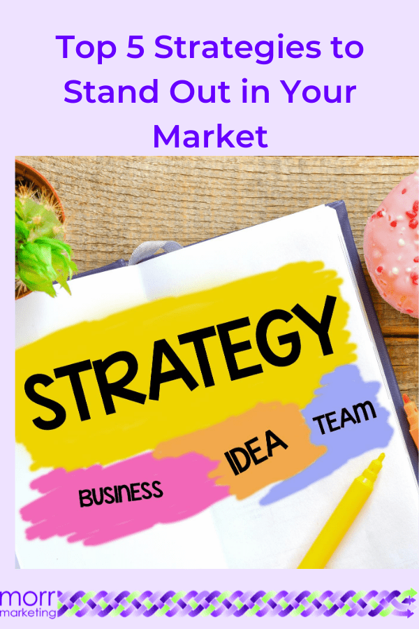 Top 5 Strategies to Stand Out in Your Market