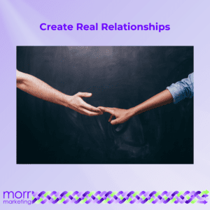 Create Real Relationships