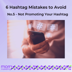 Hashtag Mistake 5 - Not Promoting Your Hashtag