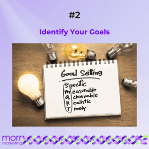 #2 Identify Your Goals