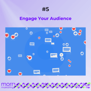 #5 Engage Your Audience