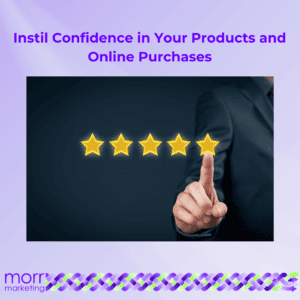 WOMM Benefits - Instil Confidence in Your Products and Online Purchases
