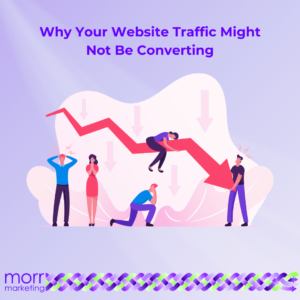 Why Your Website Traffic Might Not Be Converting