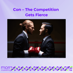 Con – The Competition Gets Fierce