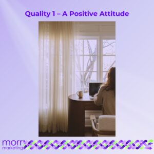 Quality 1 - A Positive Attitude