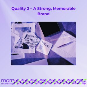 Quality 2 - A Strong, Memorable Brand