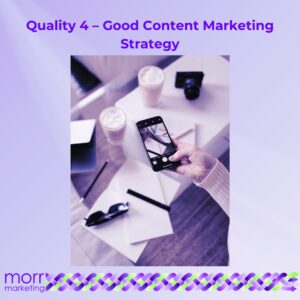 Quality 4 - Good Content Marketing Strategy